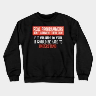 Real Programmers Don't Comment Their Code - Funny Programming Meme Jokes Crewneck Sweatshirt